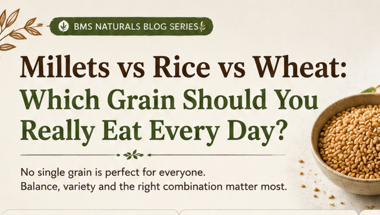 Millets vs Rice vs Wheat: Which Grain Should You Really Eat Every Day?